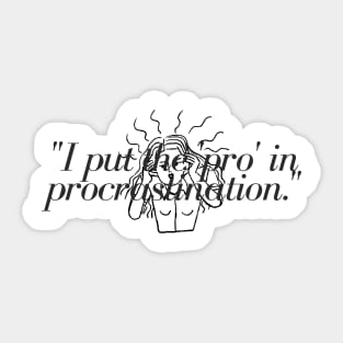 "I put the 'pro' in procrastination." Funny Quote Sticker